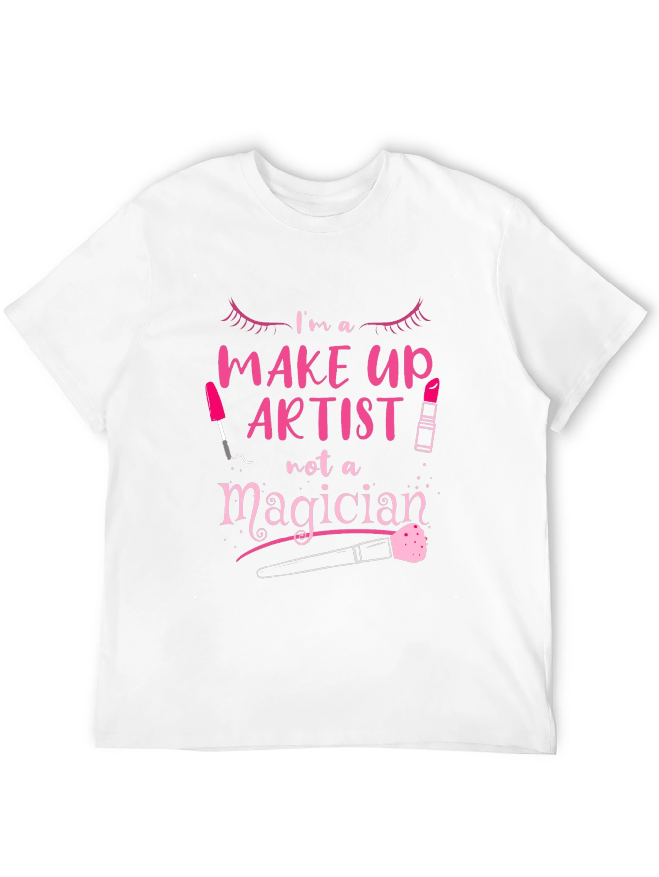 Makeup Artist T-Shirt - Not A Magician Tee