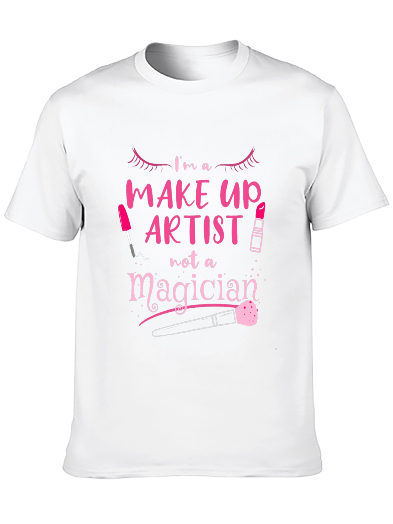 Makeup Artist T-Shirt - Not A Magician Tee