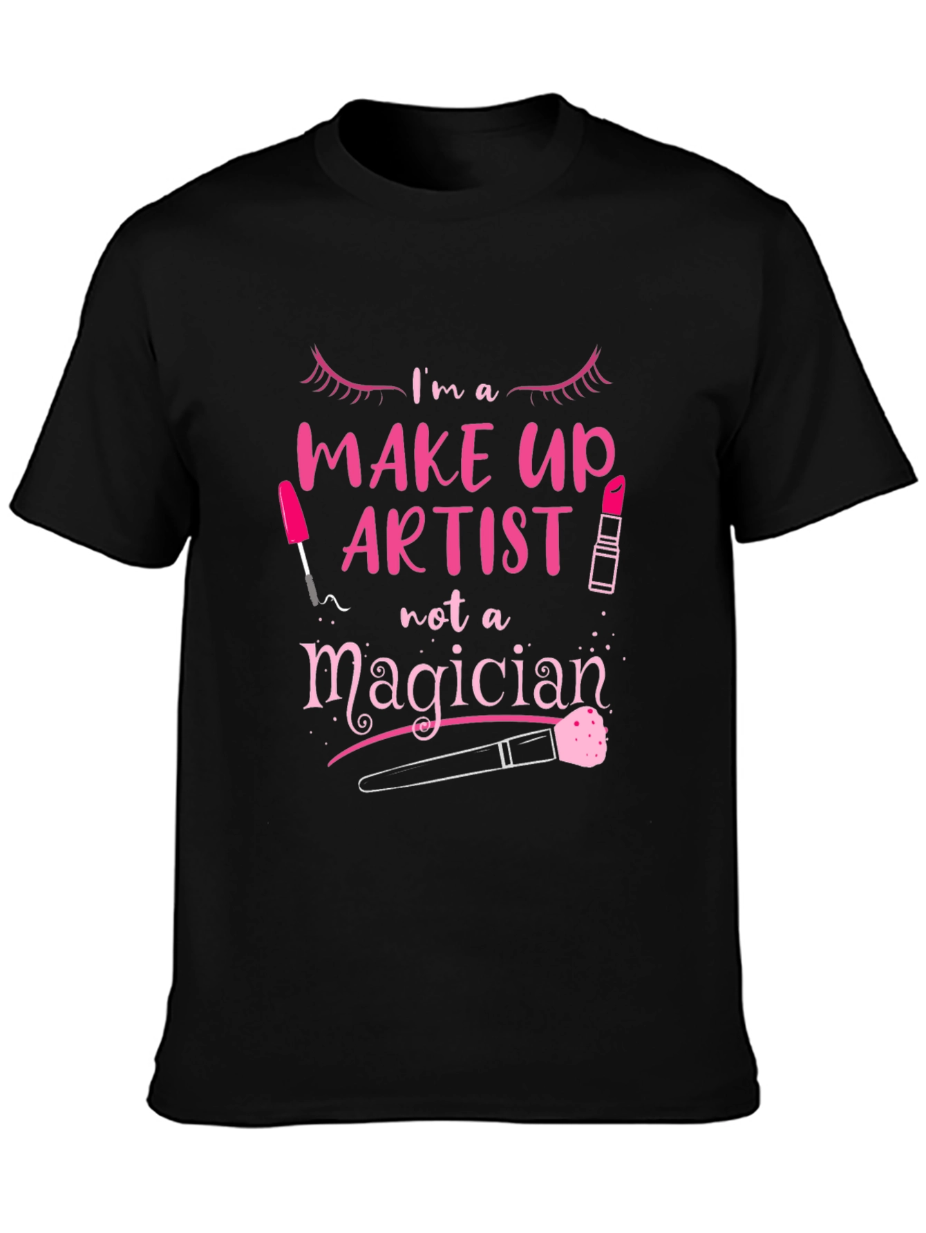 Makeup Artist T-Shirt - Not A Magician Tee