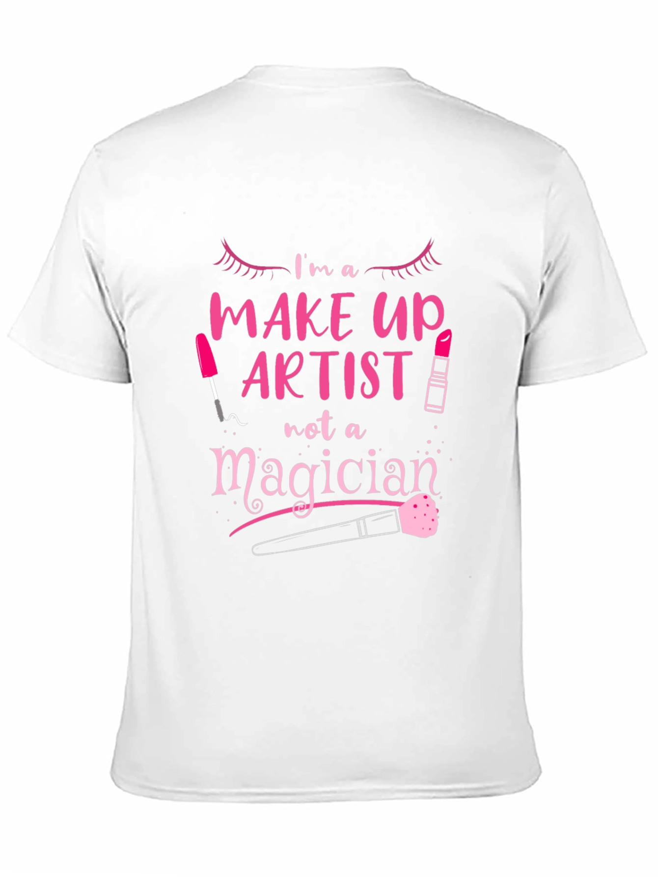 Makeup Artist T-Shirt - Not A Magician Tee