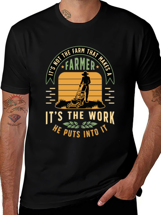 Farmer Work T-Shirt: Its the Work He Puts Into It