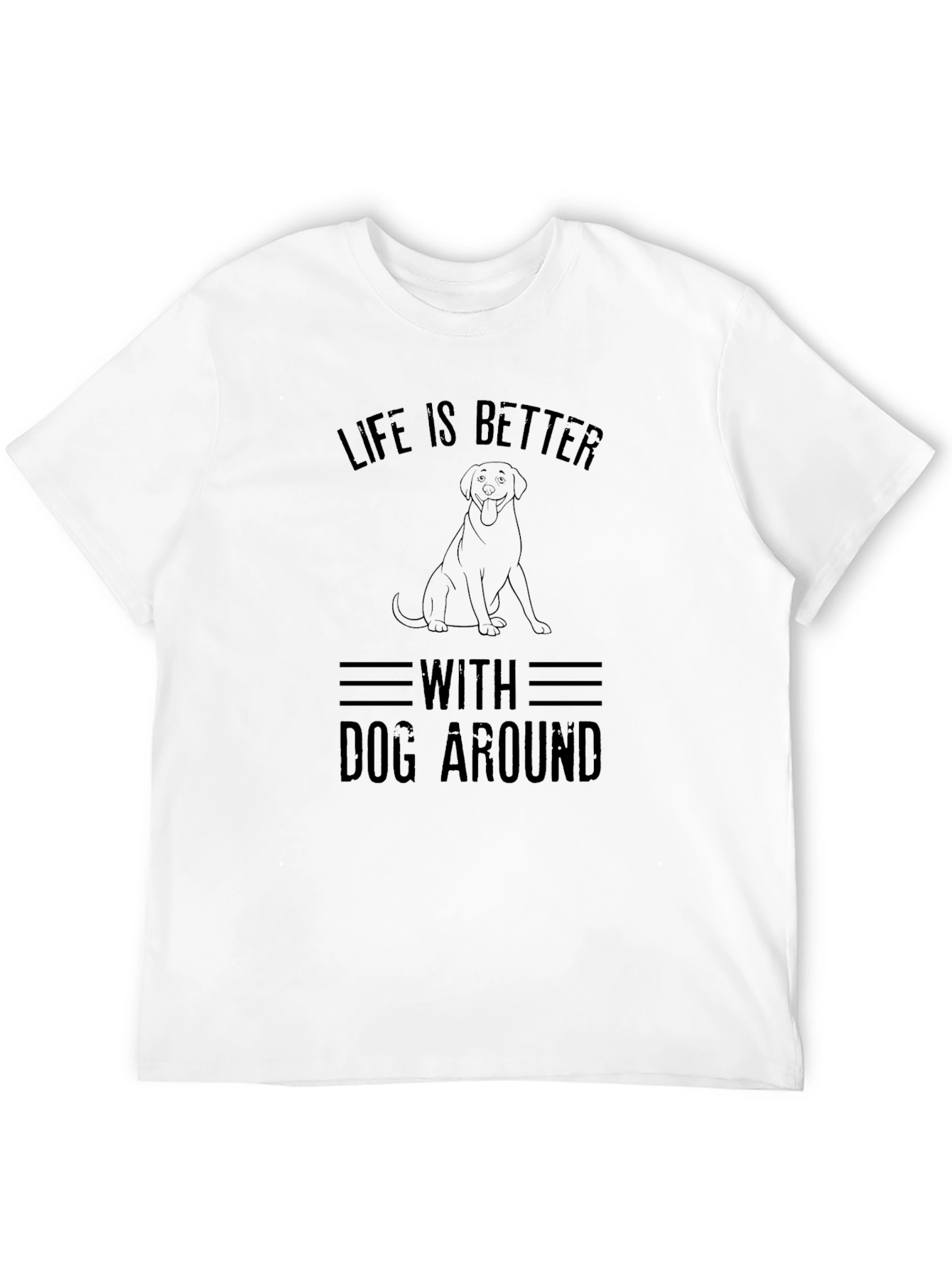 Life Is Better With Dog Around T-Shirt