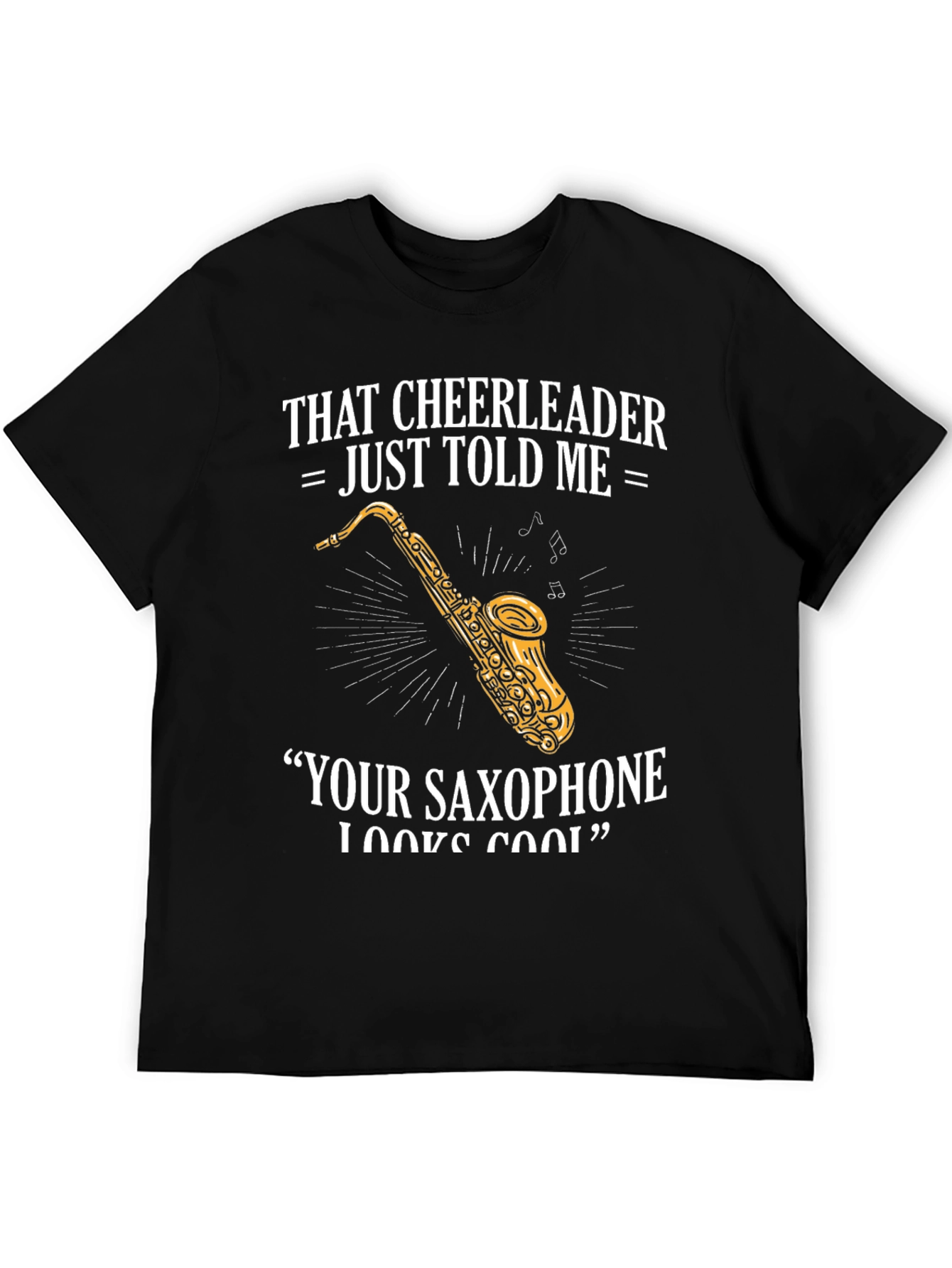 Saxophone Player T-Shirt: Cheerleader Told Me
