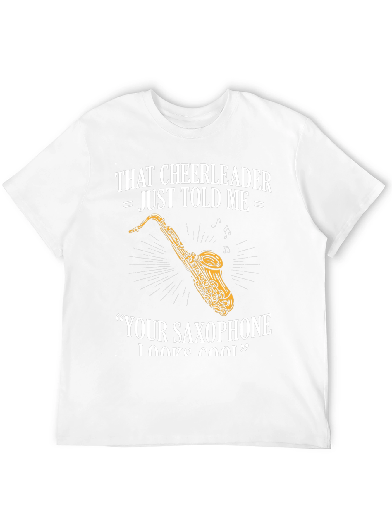 Saxophone Player T-Shirt: Cheerleader Told Me