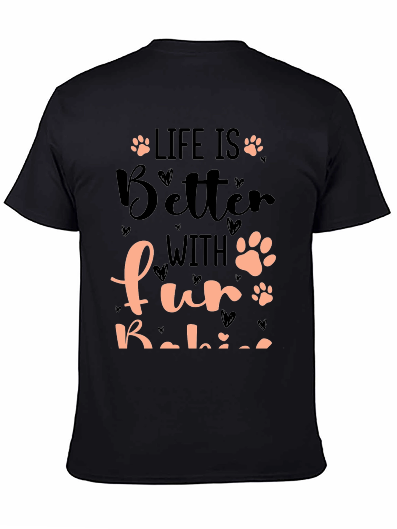 Life is Better with Fur Babies T-Shirt