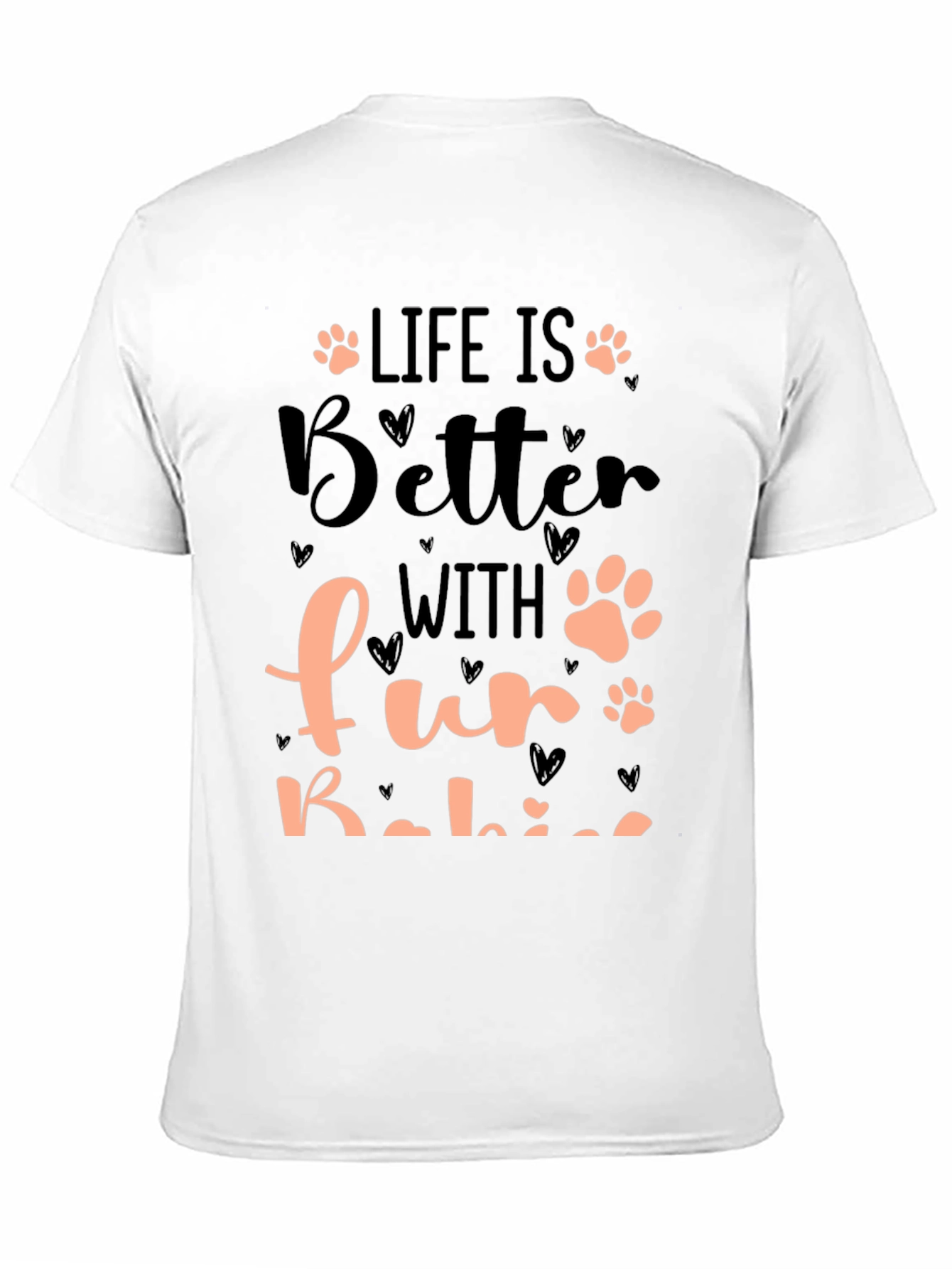 Life is Better with Fur Babies T-Shirt