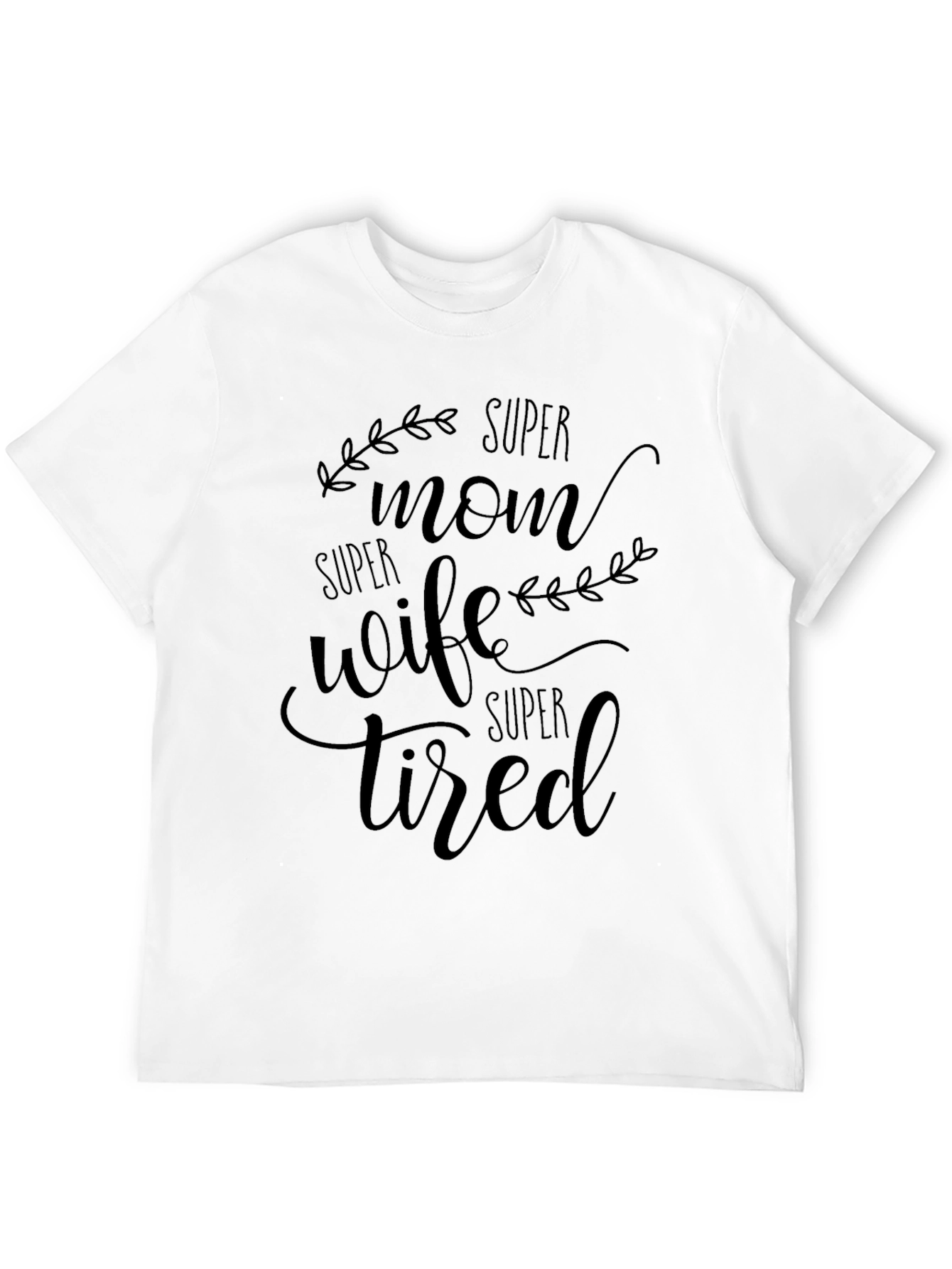 Super Mom Wife Tired Graphic Tee