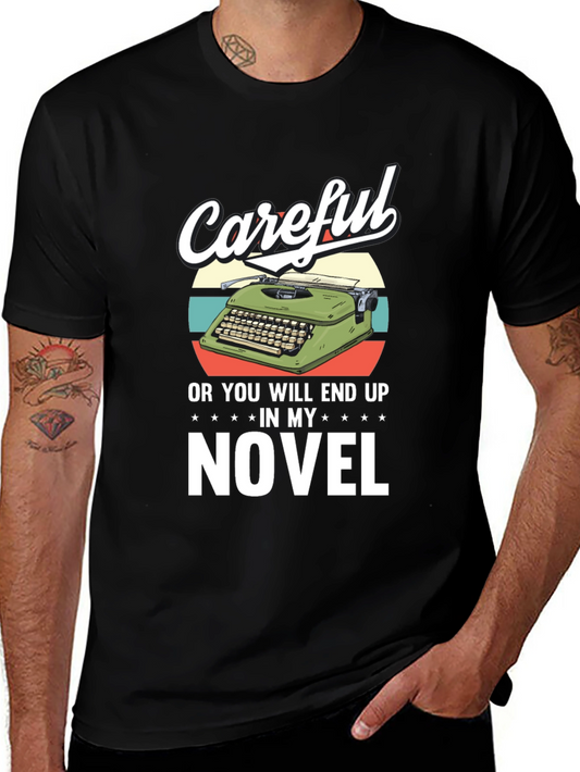 Careful Novelist T-Shirt - Writers Humor