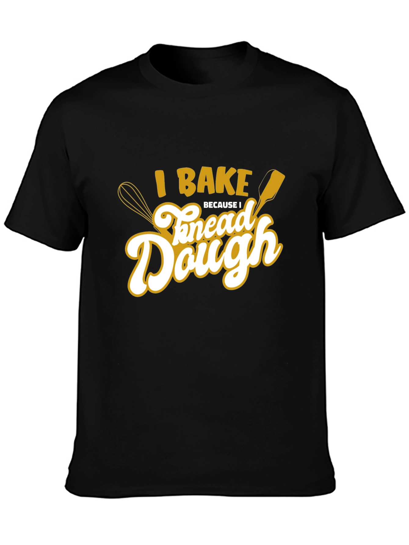 I Bake to Knead Dough T-Shirt