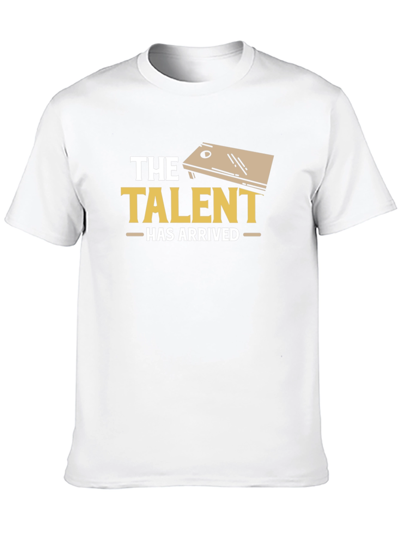 The Talent Has Arrived Cornhole T-Shirt