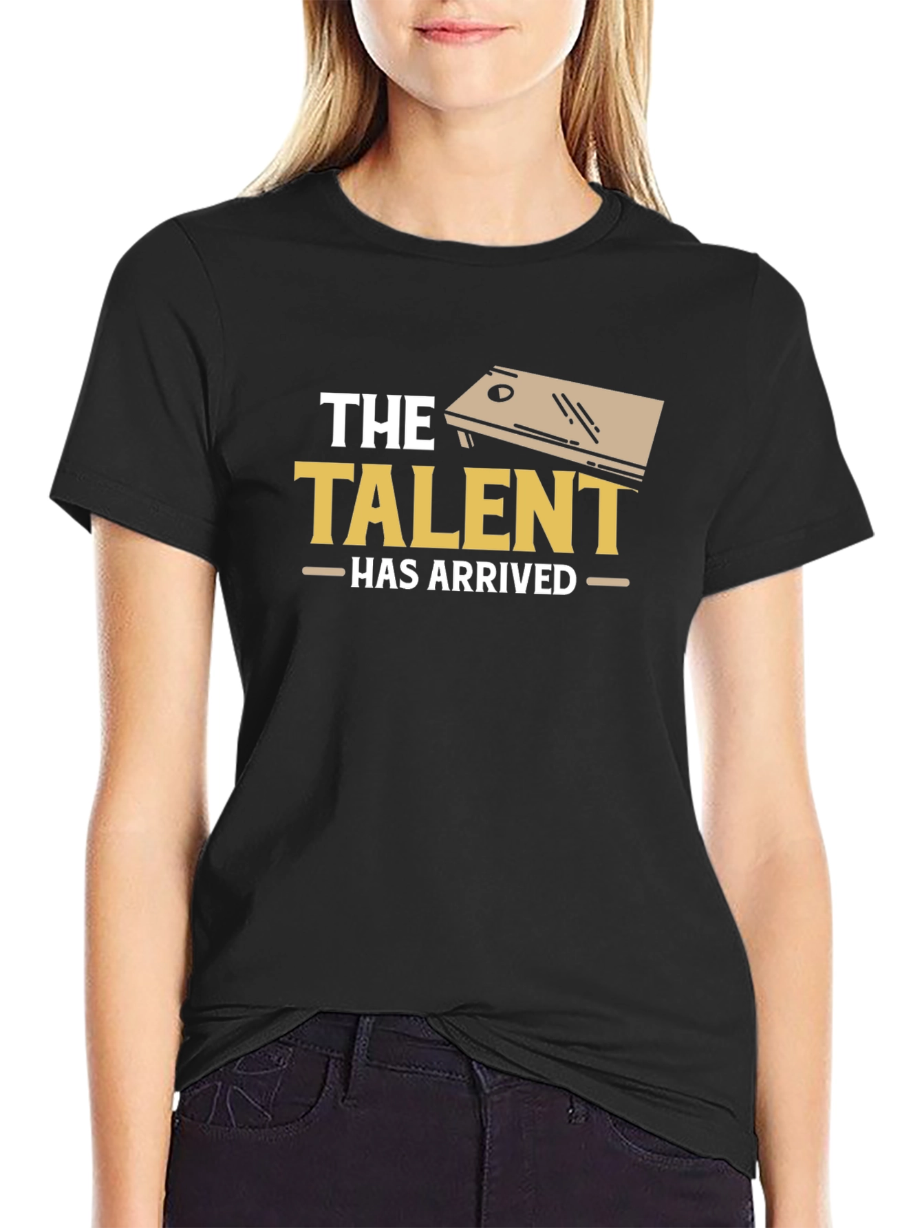 The Talent Has Arrived Cornhole T-Shirt