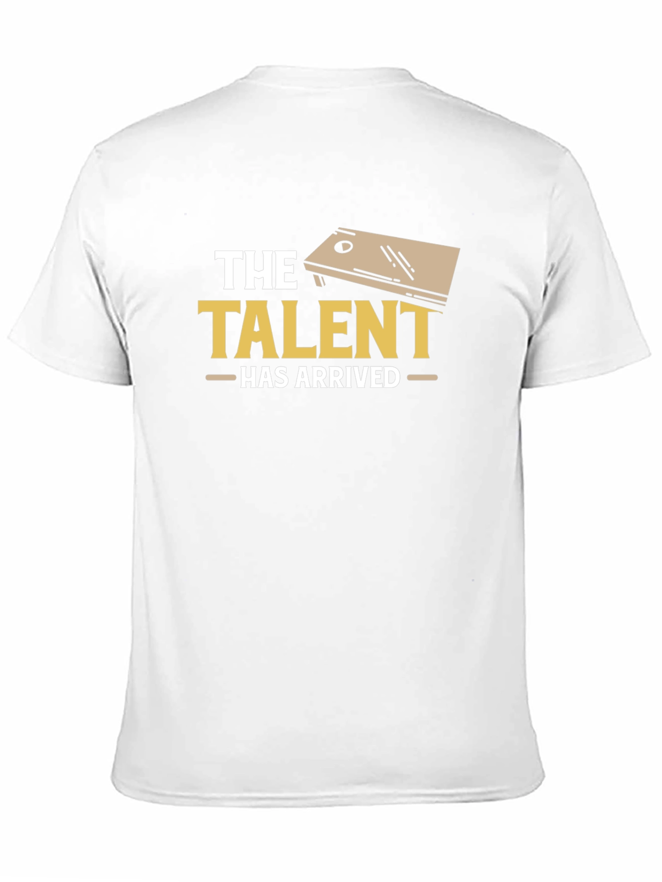 The Talent Has Arrived Cornhole T-Shirt