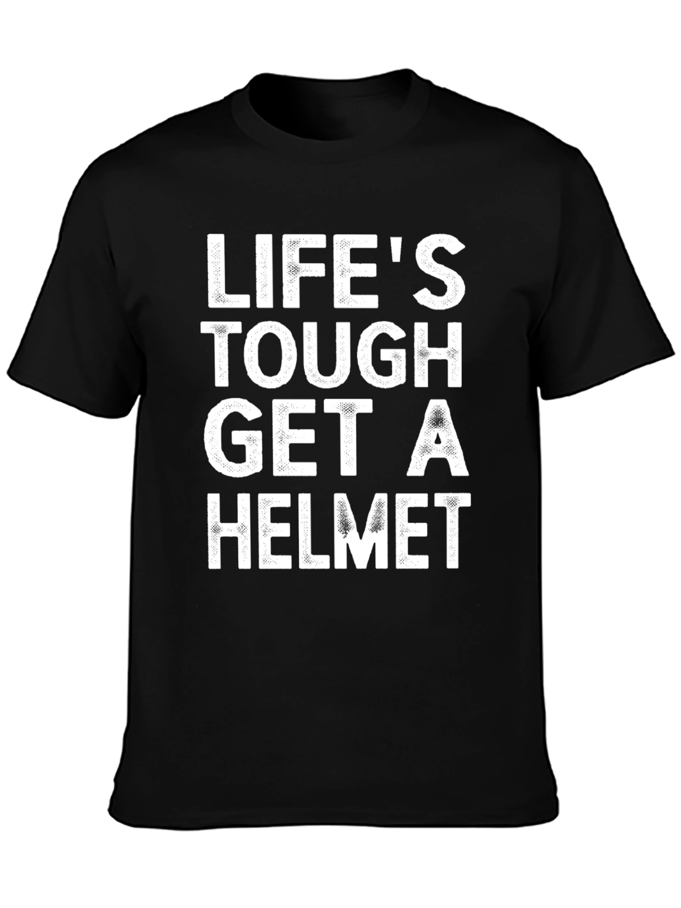 Lifes Tough Get A Helmet Graphic Tee