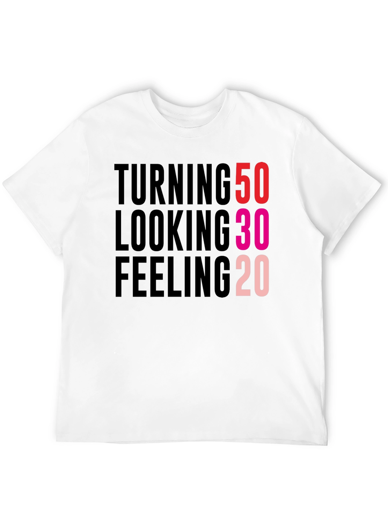 Turning 50 Looking 30 Feeling 20 Black T-Shirt