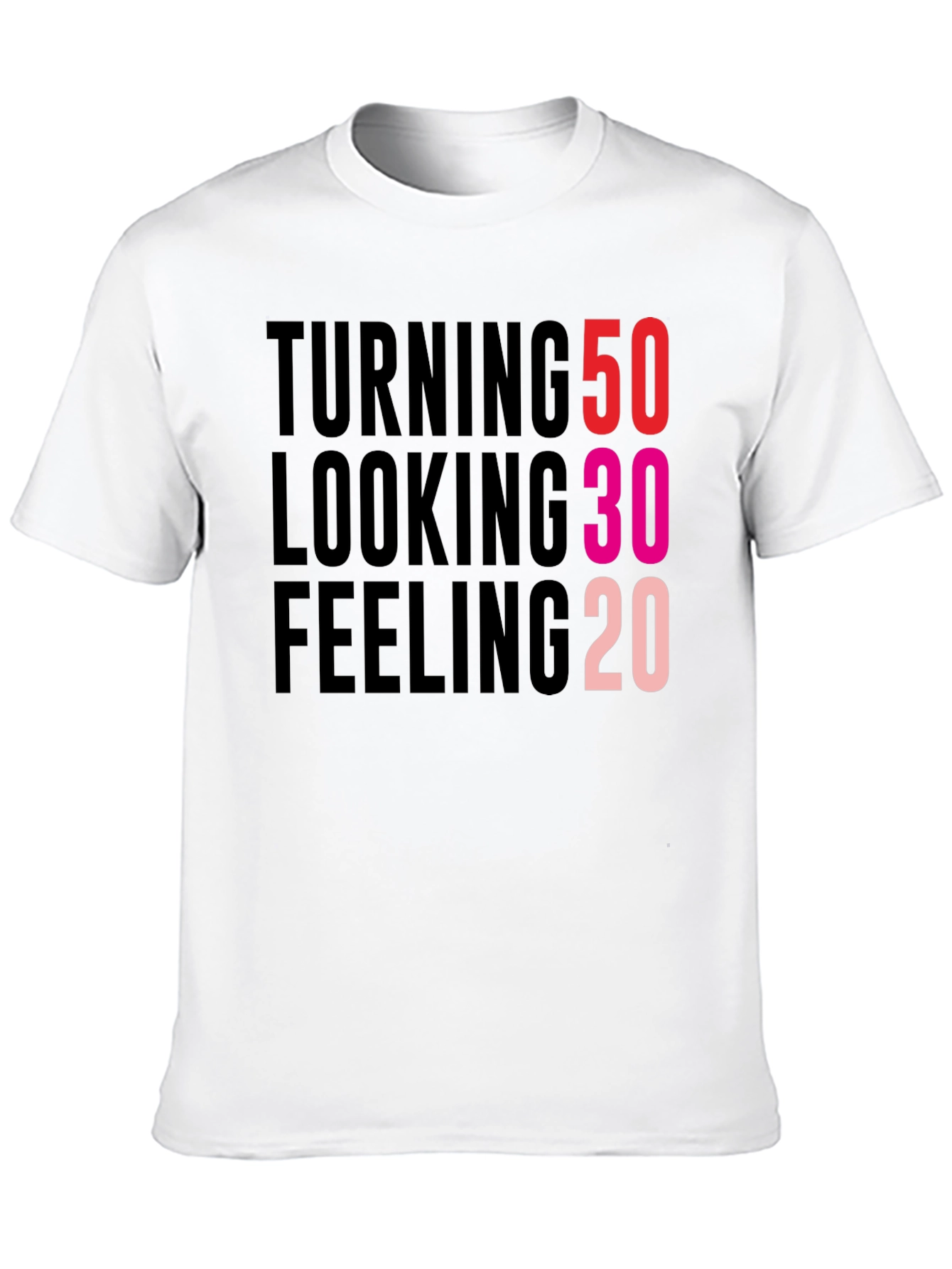 Turning 50 Looking 30 Feeling 20 Black T-Shirt