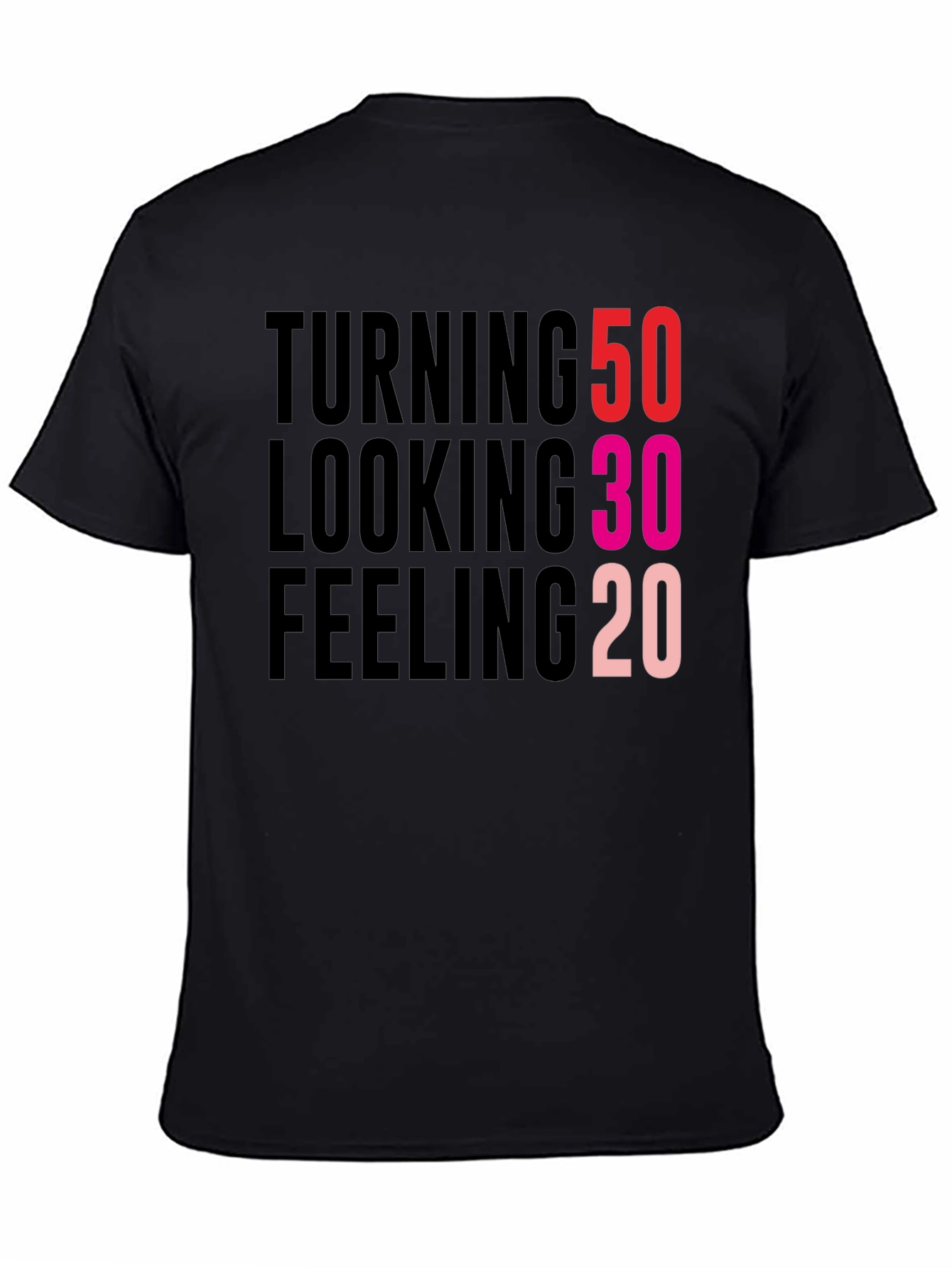 Turning 50 Looking 30 Feeling 20 Black T-Shirt