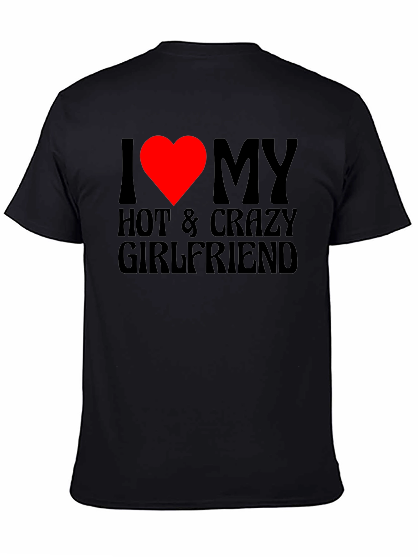 I Love My Hot & Crazy Girlfriend T-Shirt