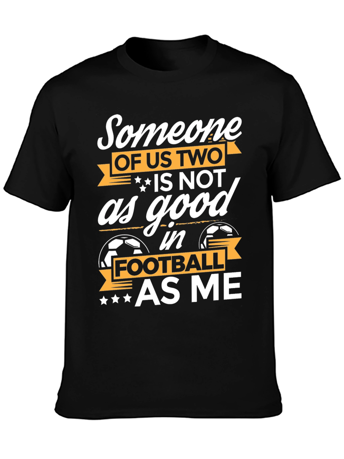 Funny Football T-Shirt: Someone of Us Two