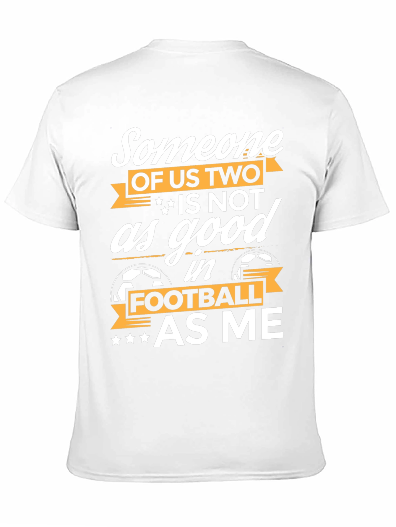 Funny Football T-Shirt: Someone of Us Two