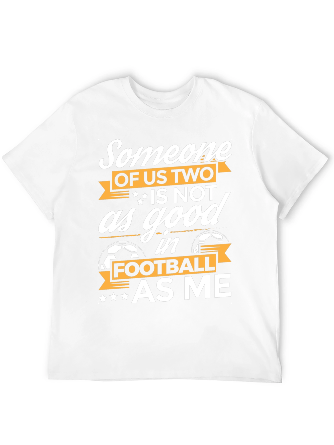 Funny Football T-Shirt: Someone of Us Two