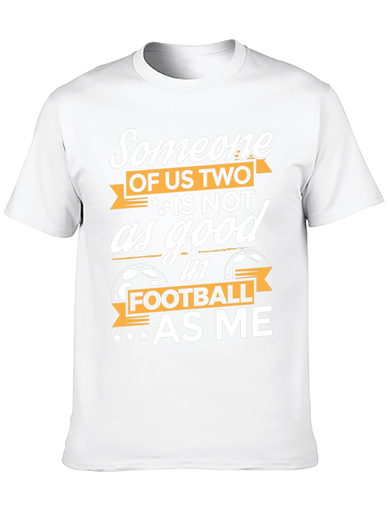 Funny Football T-Shirt: Someone of Us Two