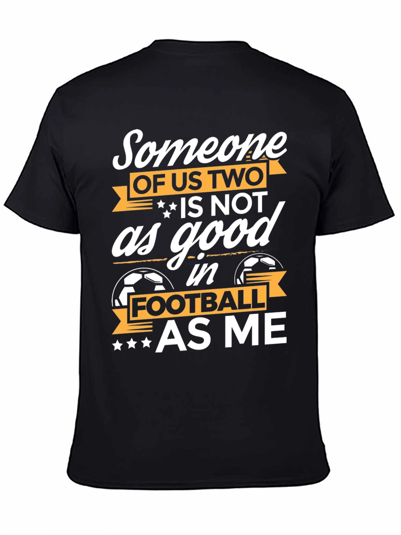 Funny Football T-Shirt: Someone of Us Two