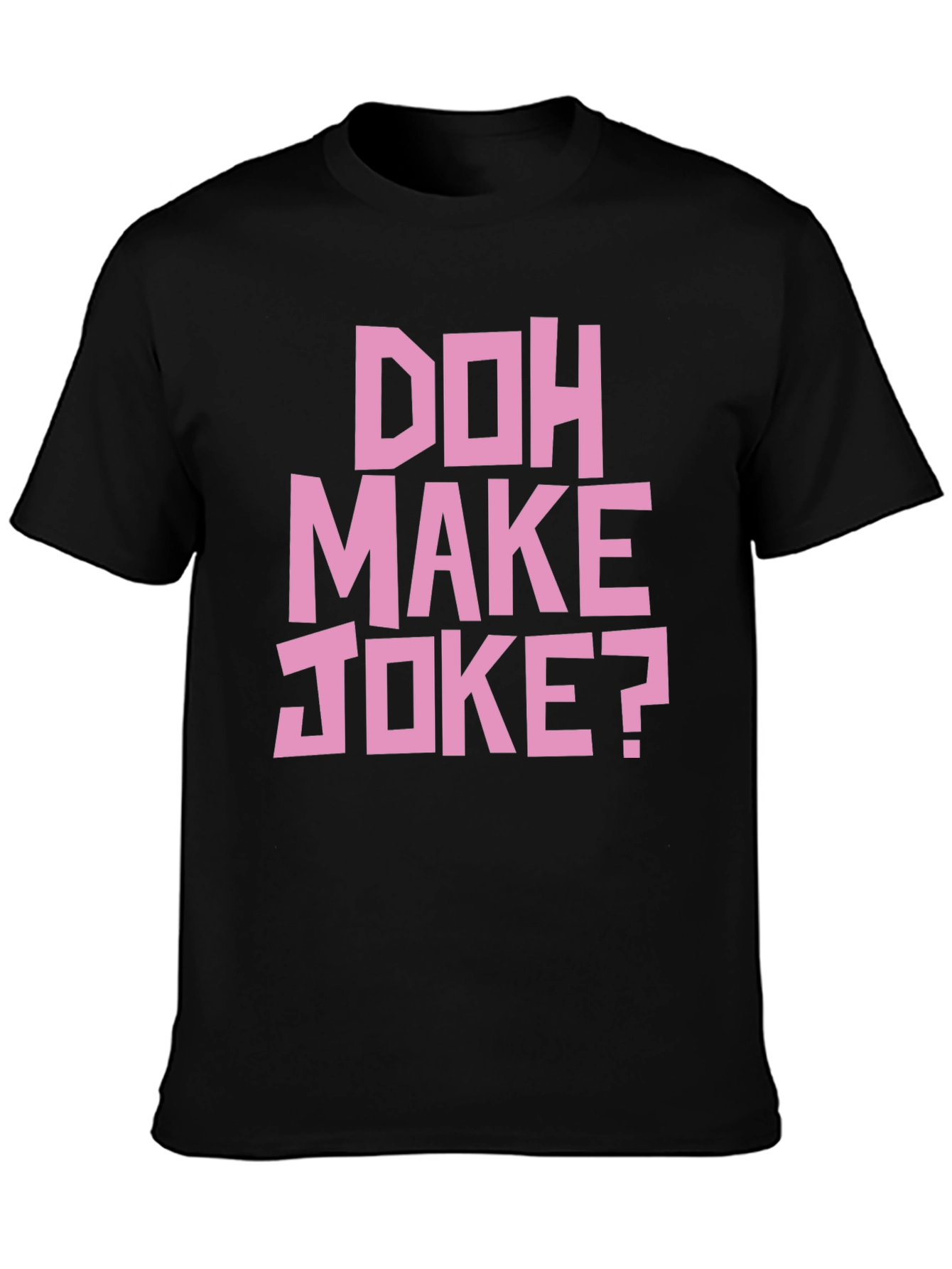 Doh Make Joke? Mens Black Graphic T-Shirt