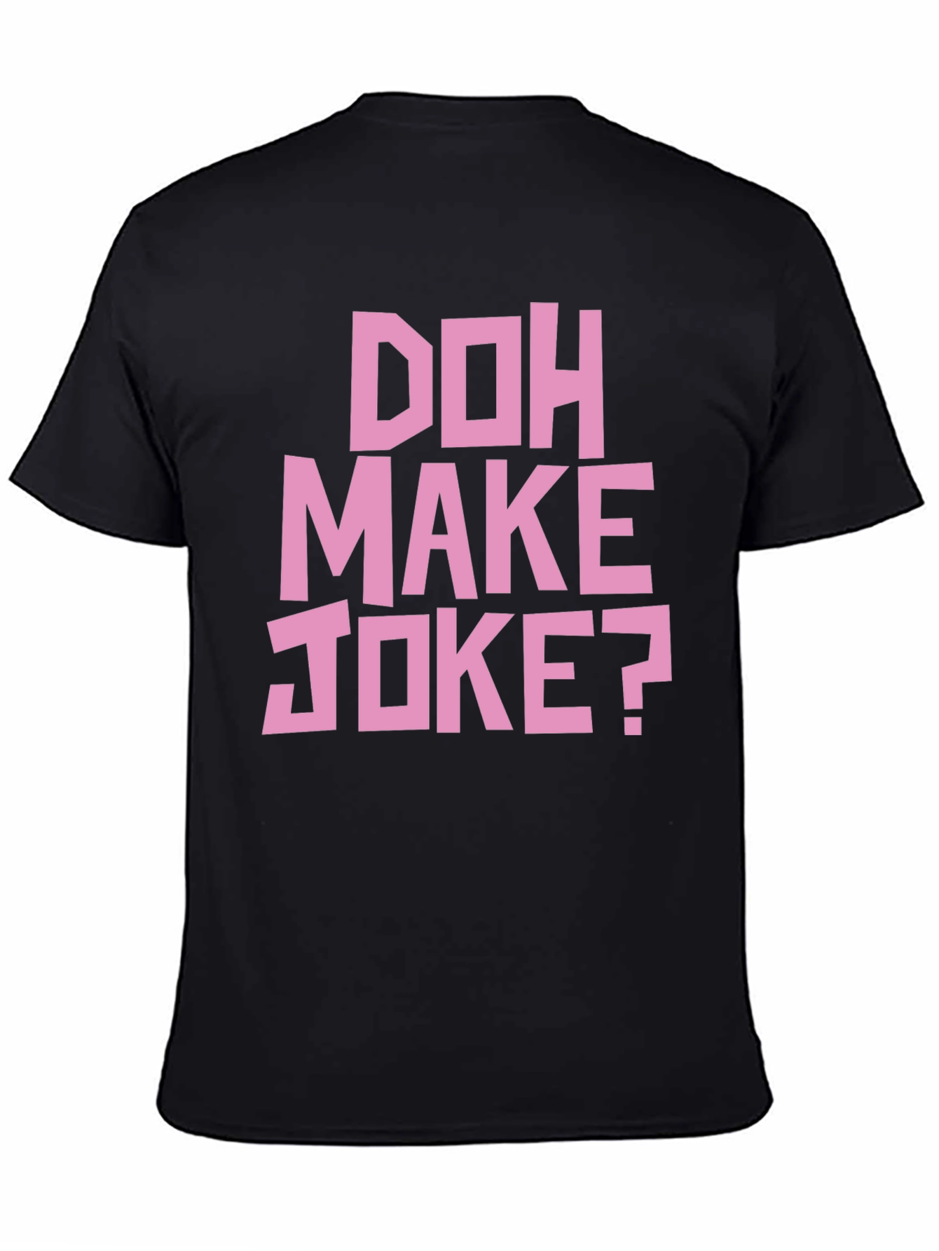 Doh Make Joke? Mens Black Graphic T-Shirt