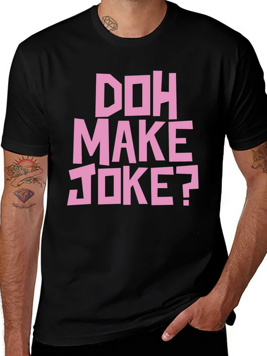 Doh Make Joke? Mens Black Graphic T-Shirt