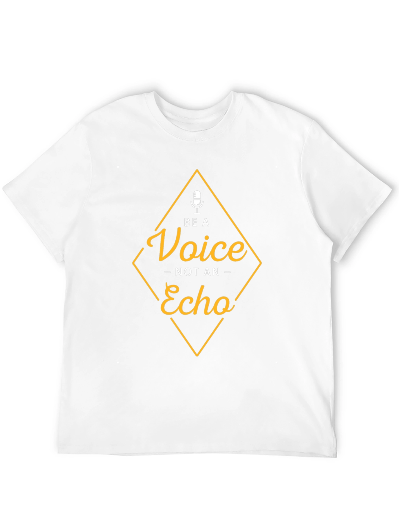 Be A Voice T-Shirt - Inspire & Motivate