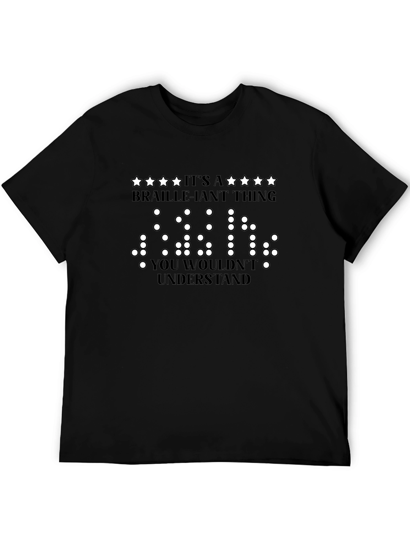 Braille-iant Thing T-Shirt - You Wouldnt Understand Tee