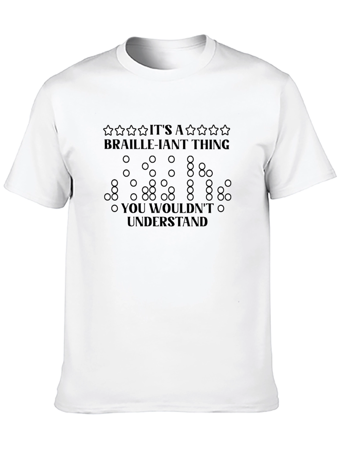 Braille-iant Thing T-Shirt - You Wouldnt Understand Tee