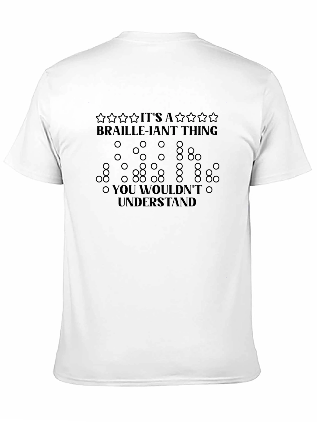 Braille-iant Thing T-Shirt - You Wouldnt Understand Tee