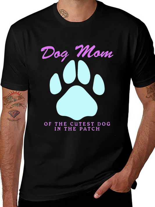 Dog Mom T-Shirt - Cutest Dog in the Patch