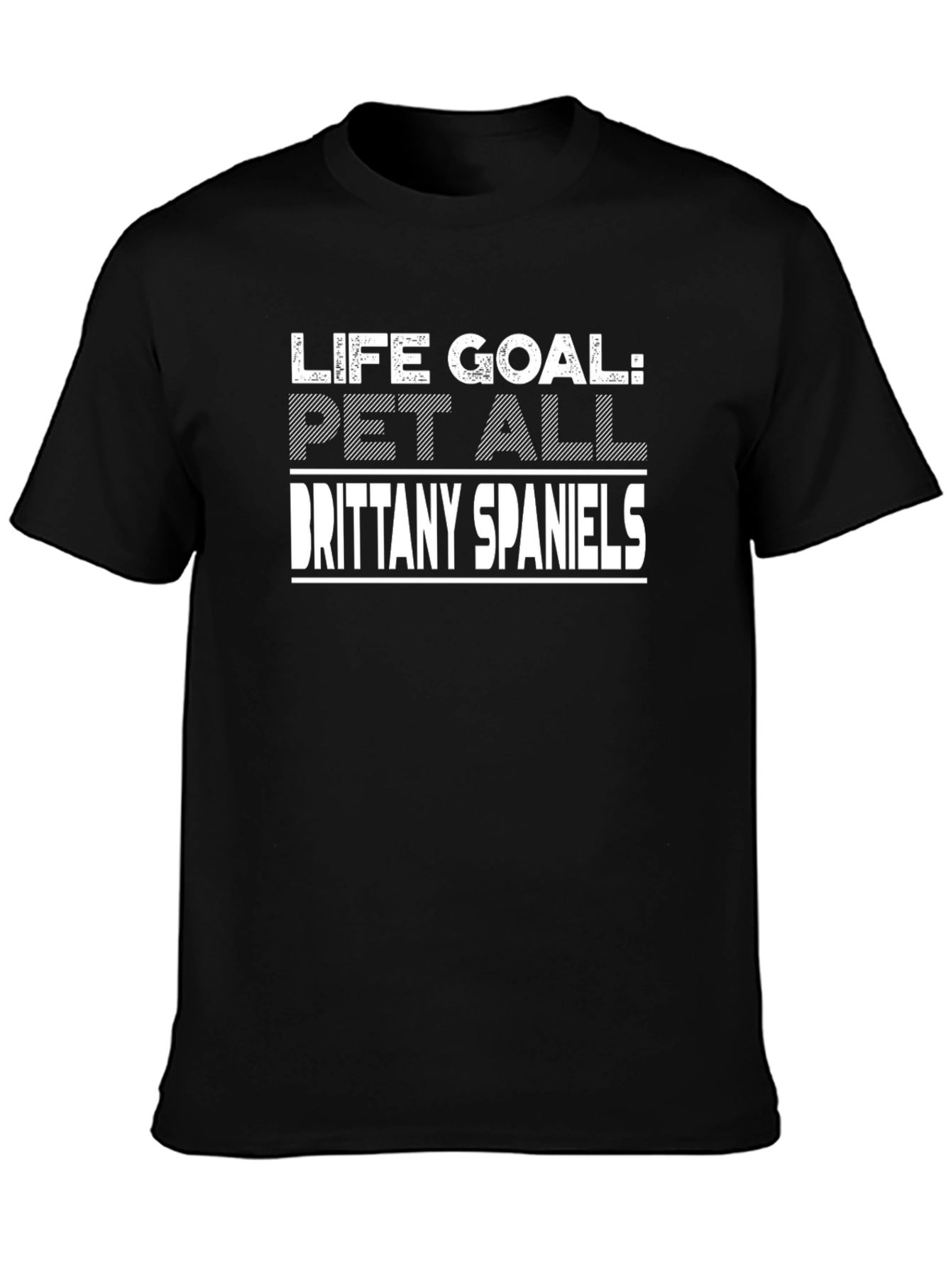 Life Goal: Pet All Brittany Spaniels T-Shirt