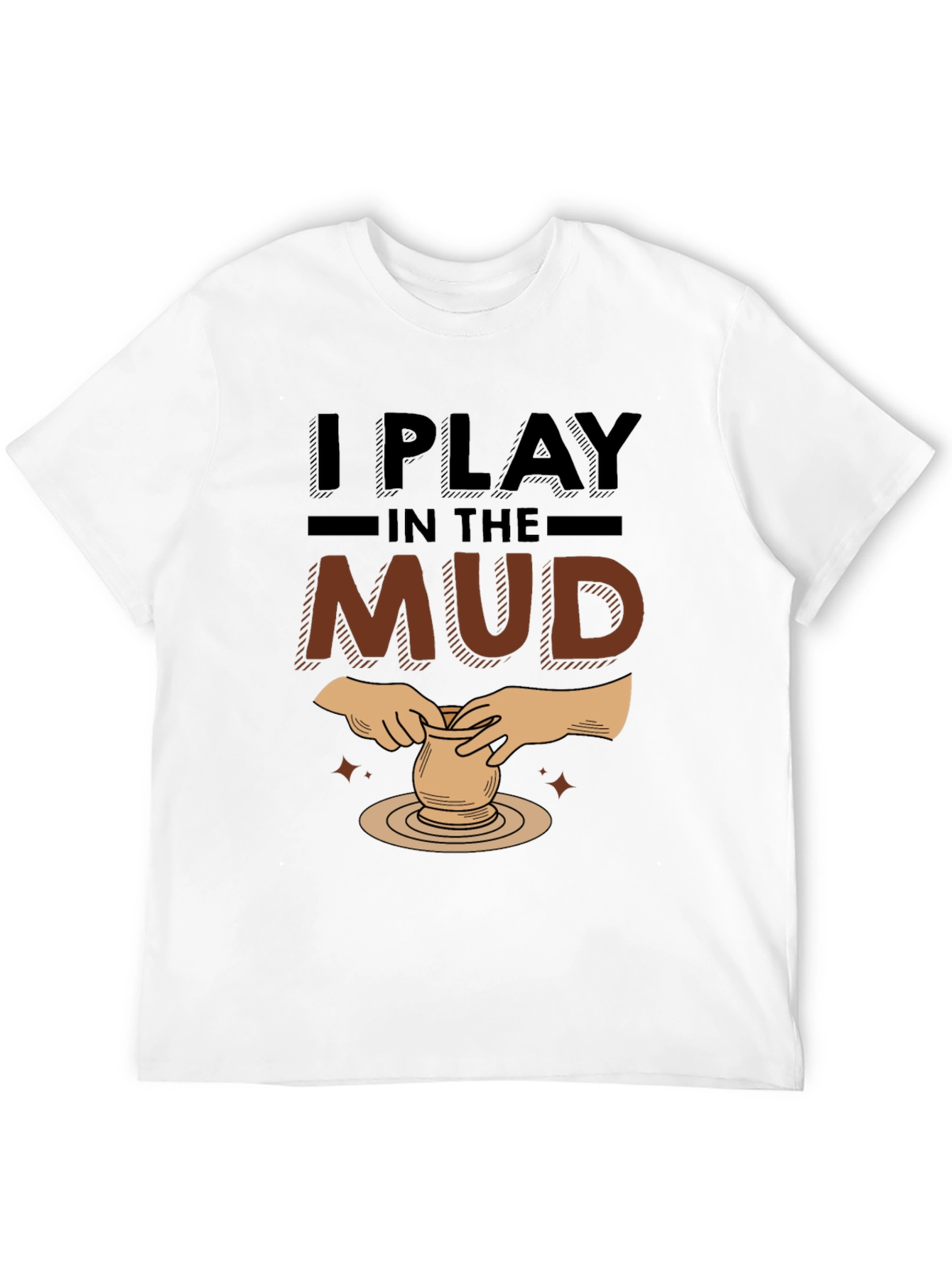 I Play In The Mud Pottery Black Graphic T-Shirt