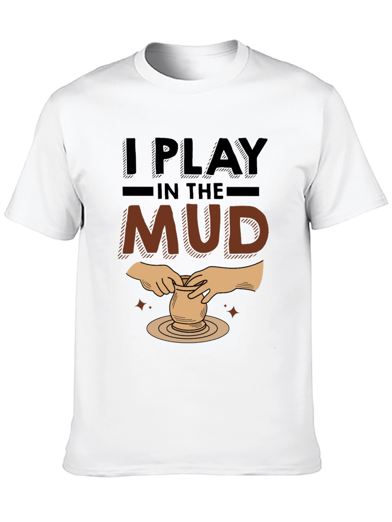 I Play In The Mud Pottery Black Graphic T-Shirt