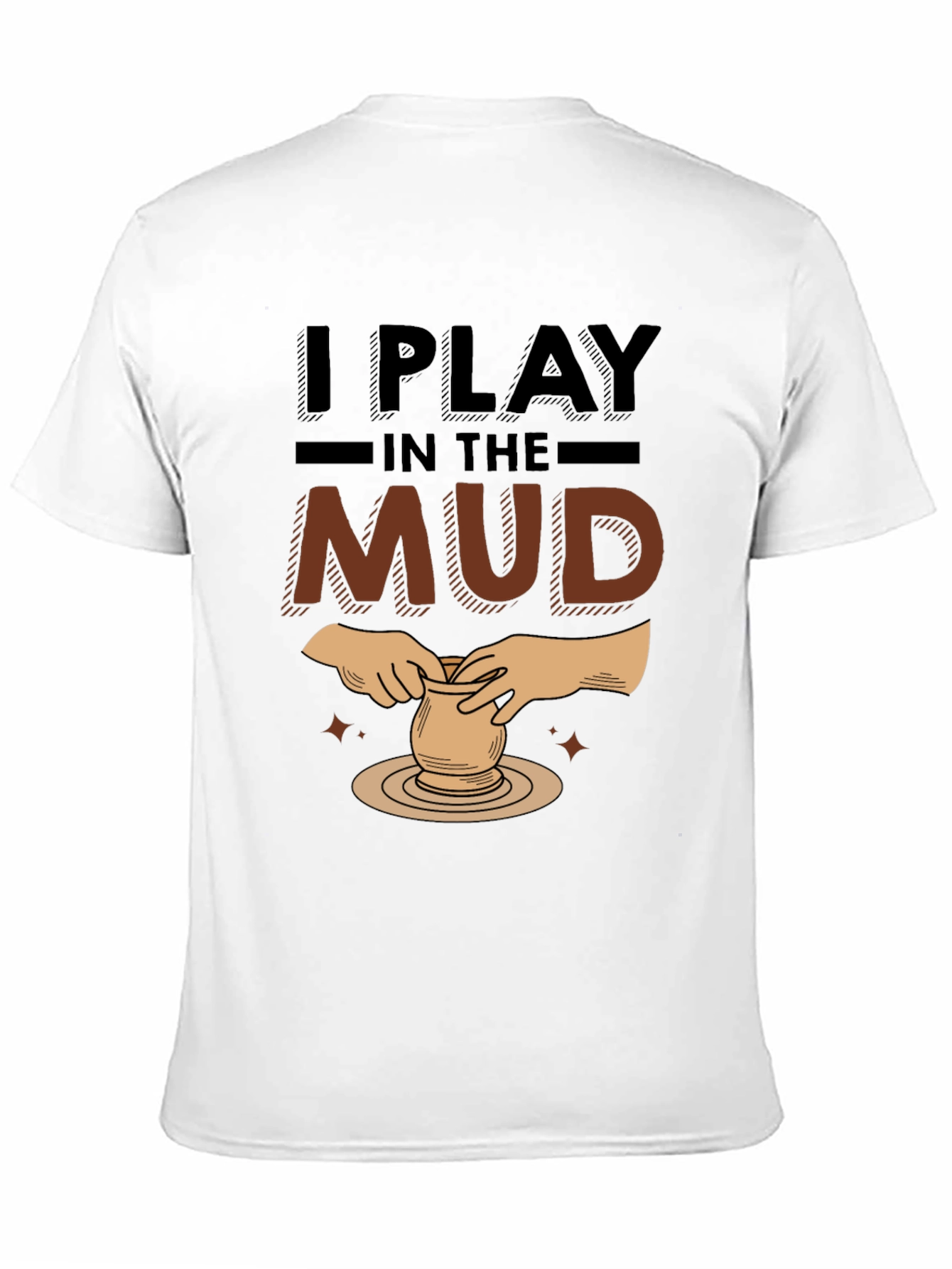I Play In The Mud Pottery Black Graphic T-Shirt