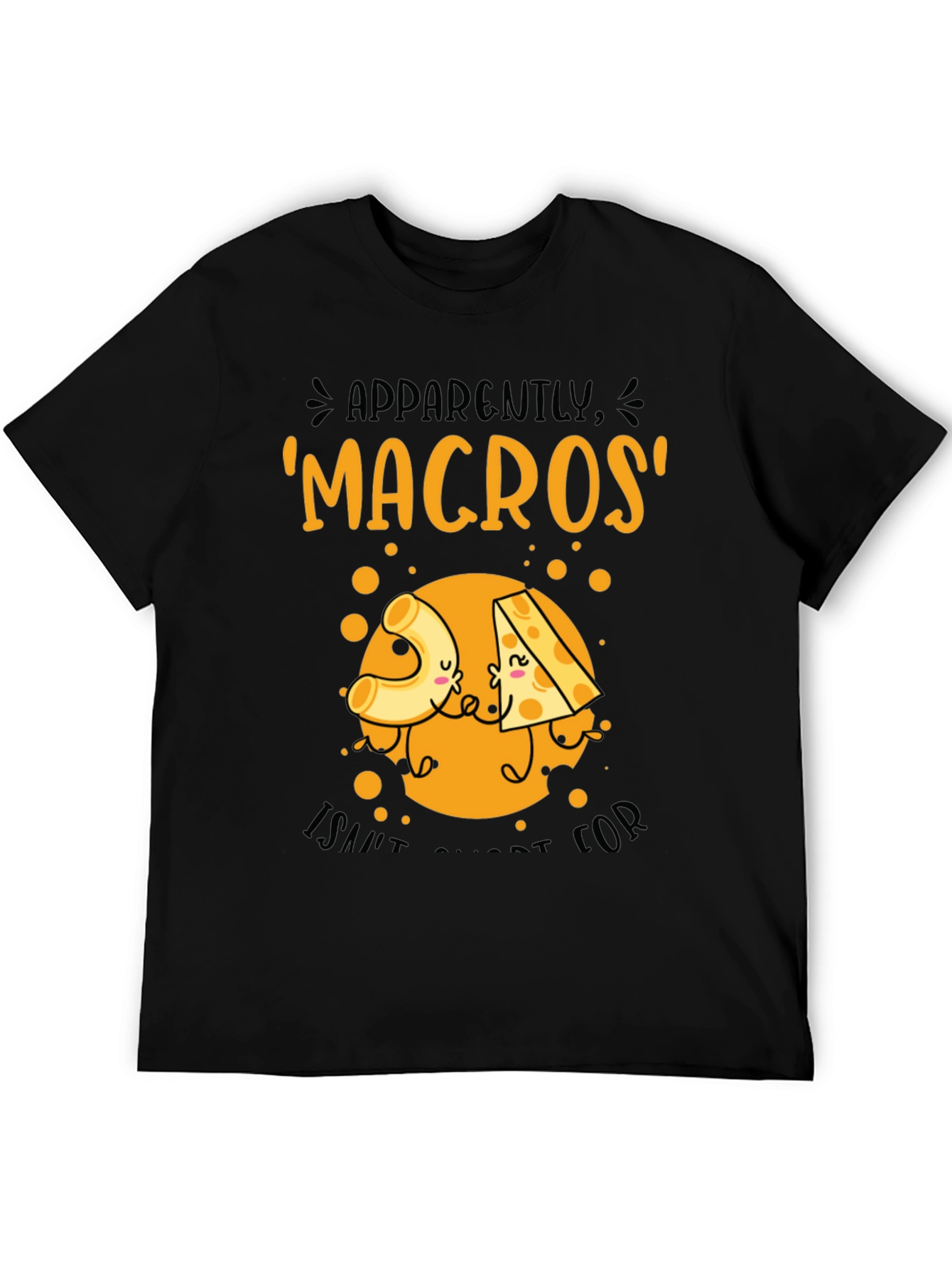 Macros I Saw It For Cheese T-Shirt