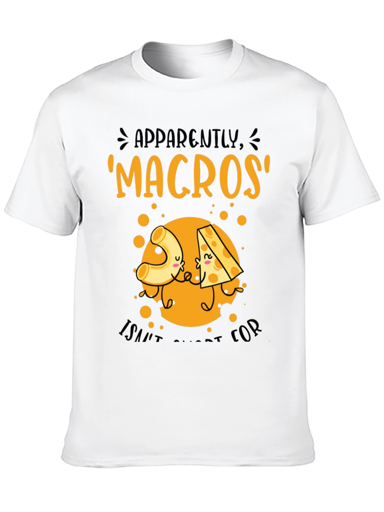 Macros I Saw It For Cheese T-Shirt
