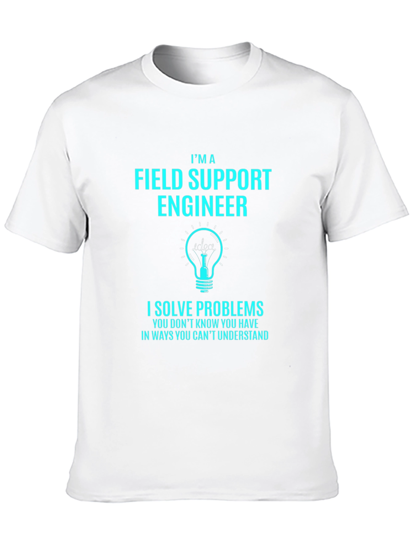 Field Support Engineer T-Shirt - I Solve Problems