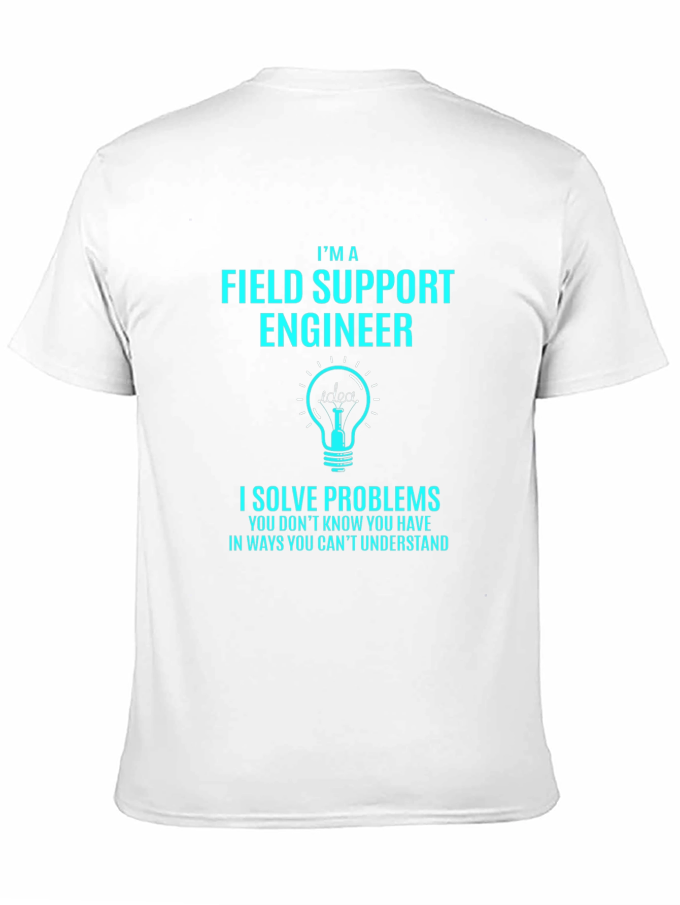 Field Support Engineer T-Shirt - I Solve Problems