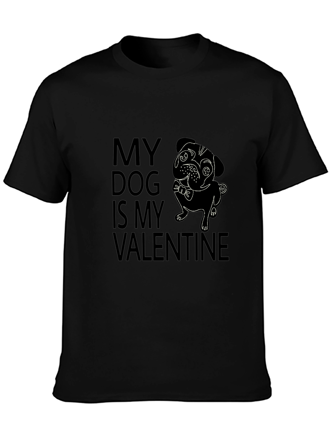 My Dog is My Valentine T-Shirt - Pug