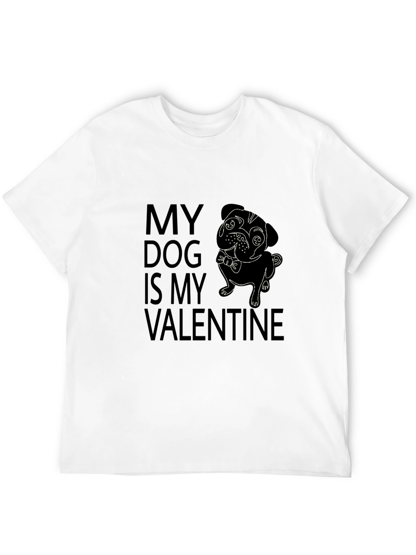 My Dog is My Valentine T-Shirt - Pug