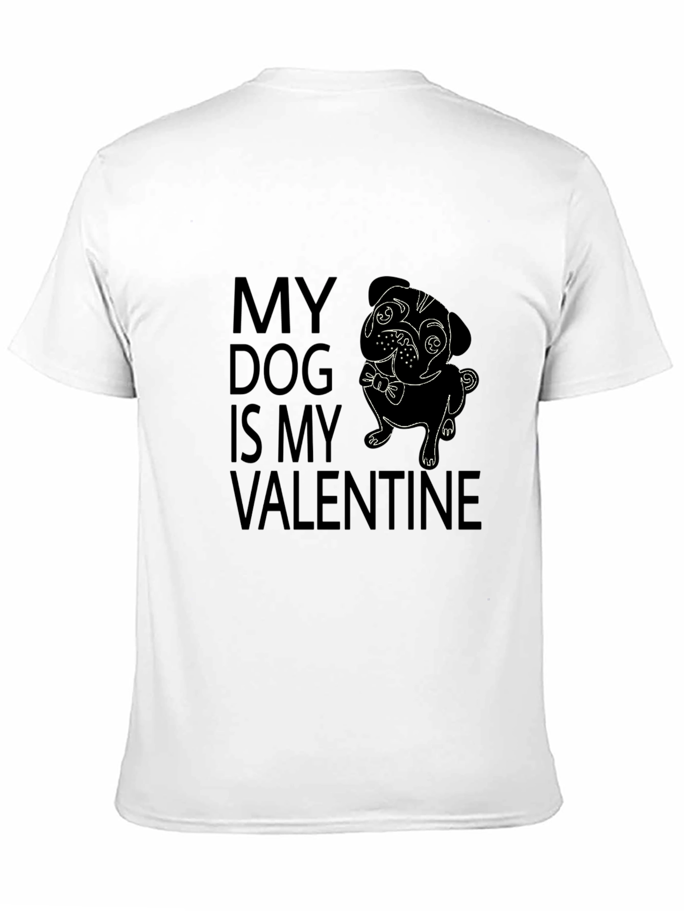 My Dog is My Valentine T-Shirt - Pug