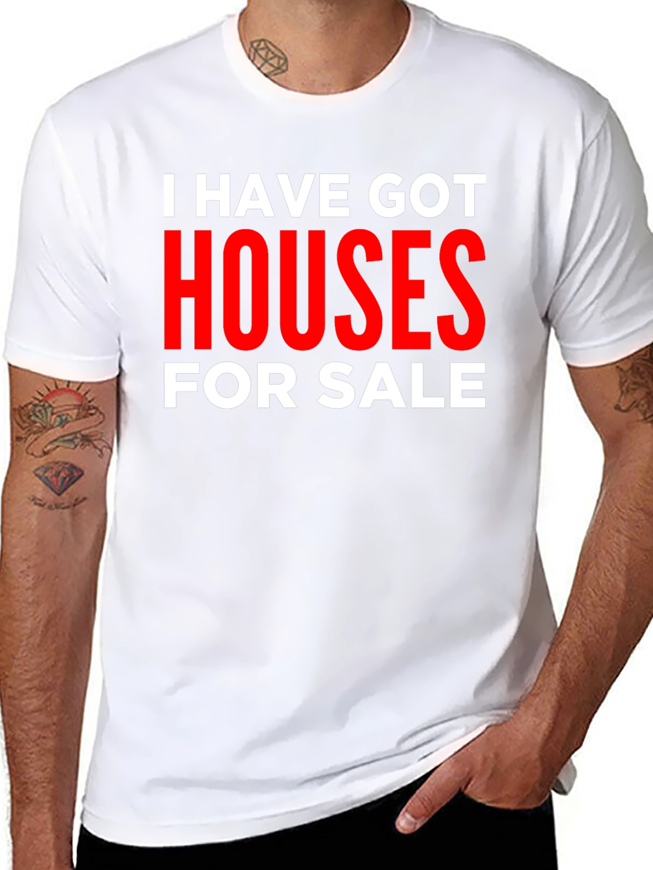 I Have Got Houses for Sale T-Shirt