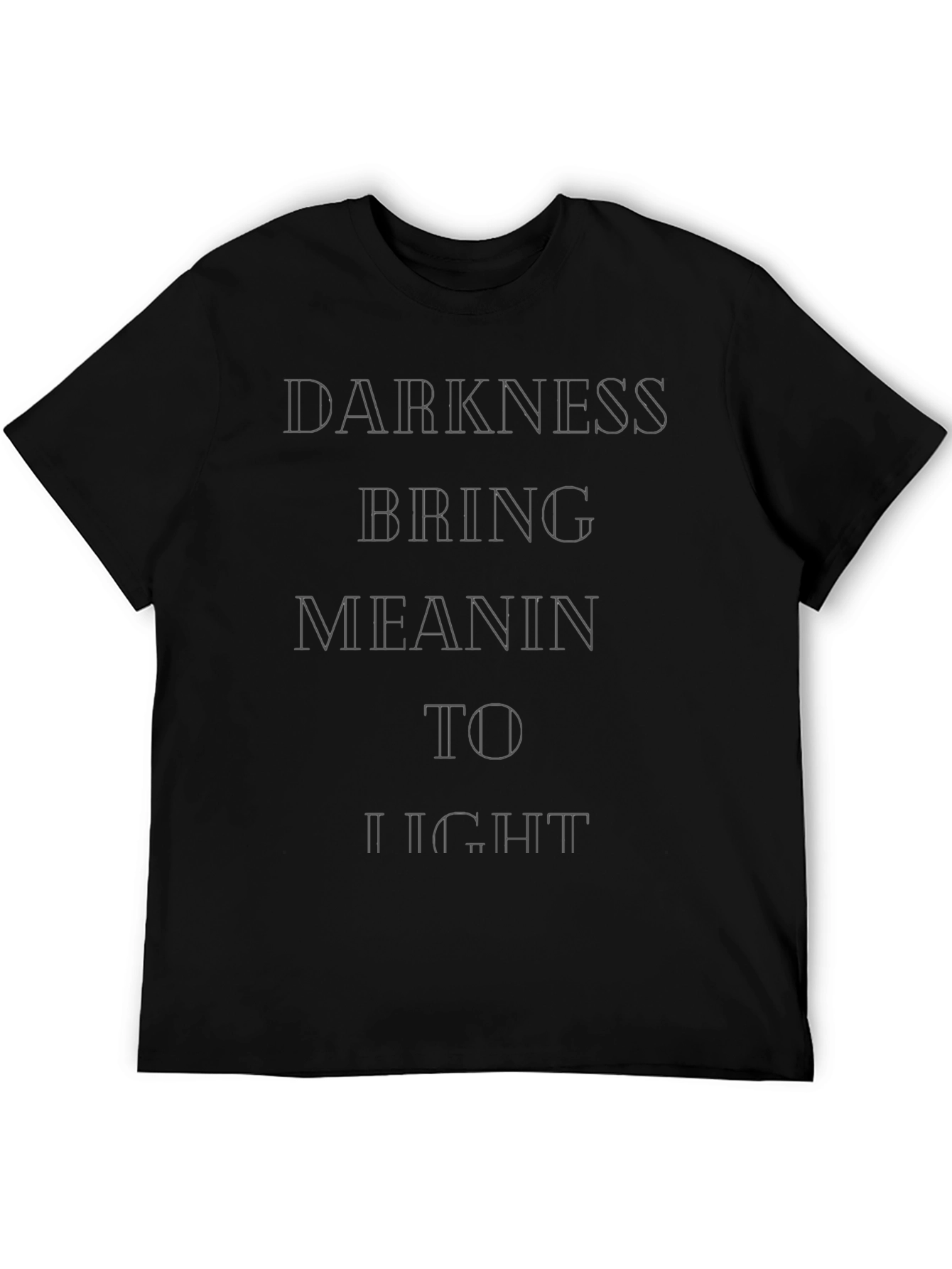 Darkness Bring Meaning T-Shirt