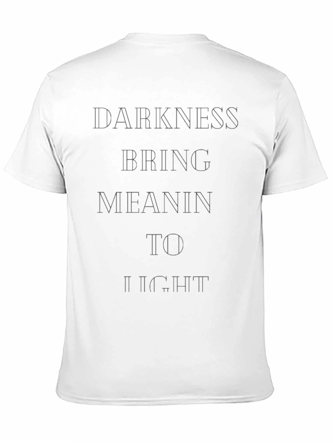 Darkness Bring Meaning T-Shirt