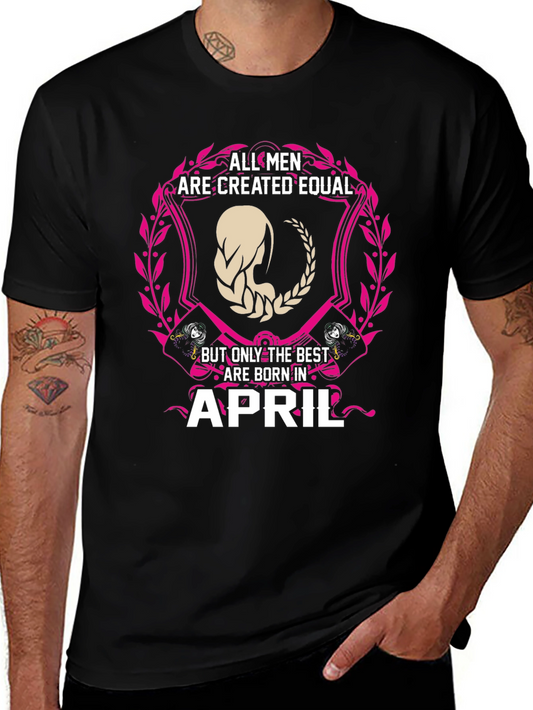 All Men Are Created Equal Born In April T-Shirt