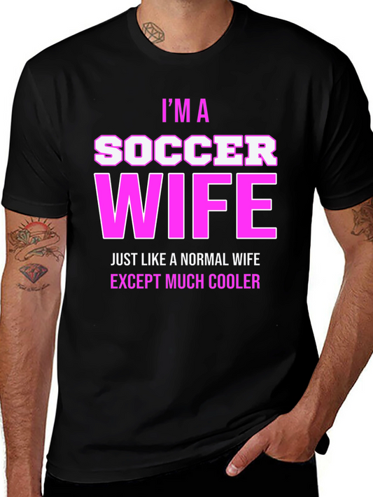 Im a Soccer Wife T-Shirt - Cool Wife Apparel
